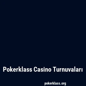 Pokerklass Casino Turnuvaları
