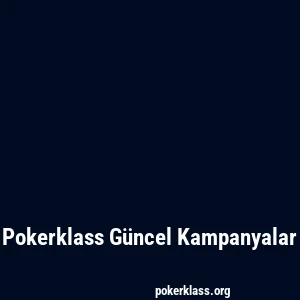 Pokerklass Güncel Kampanyalar