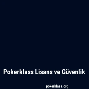 Pokerklass Lisans ve Güvenlik