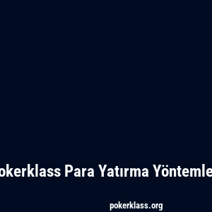 Pokerklass Para Yatırma Yöntemleri
